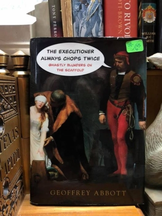 Tales from inventory #9: The Executioner Always Chops Twice: Ghastly Blunders on the Scaffold